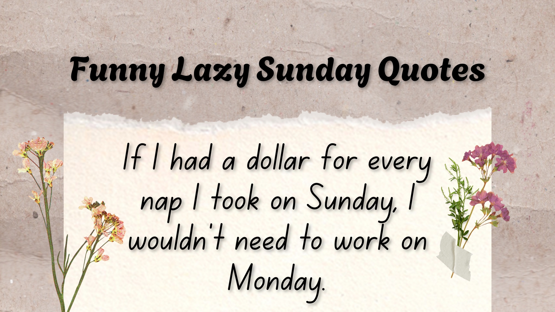 If I had a dollar for every nap I took on Sunday, I wouldn’t need to work on Monday.